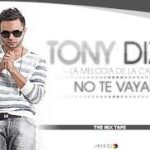 Tony Dize - No Te Vayas MP3